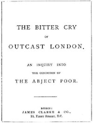 [Gutenberg 55316] • The Bitter Cry of Outcast London / An Inquiry into the Condition of the Abject Poor